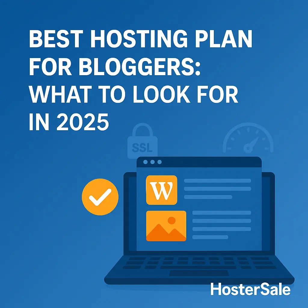 Best Hosting Plan for Bloggers: What to Look for in 2025