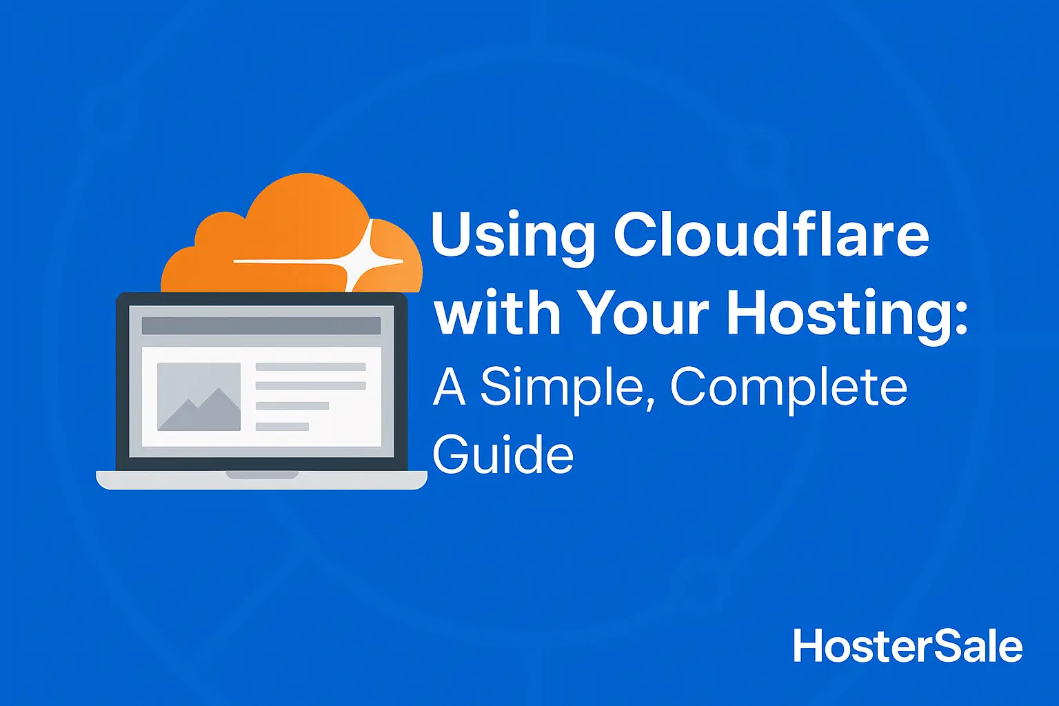 How to Use Cloudflare with Your Web Hosting – Simple Guide for Faster & Safer Websites