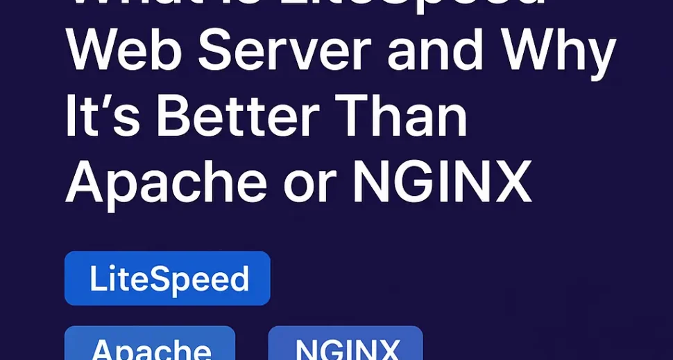 What Is LiteSpeed Web Server and Why It’s Better Than Apache or NGINX