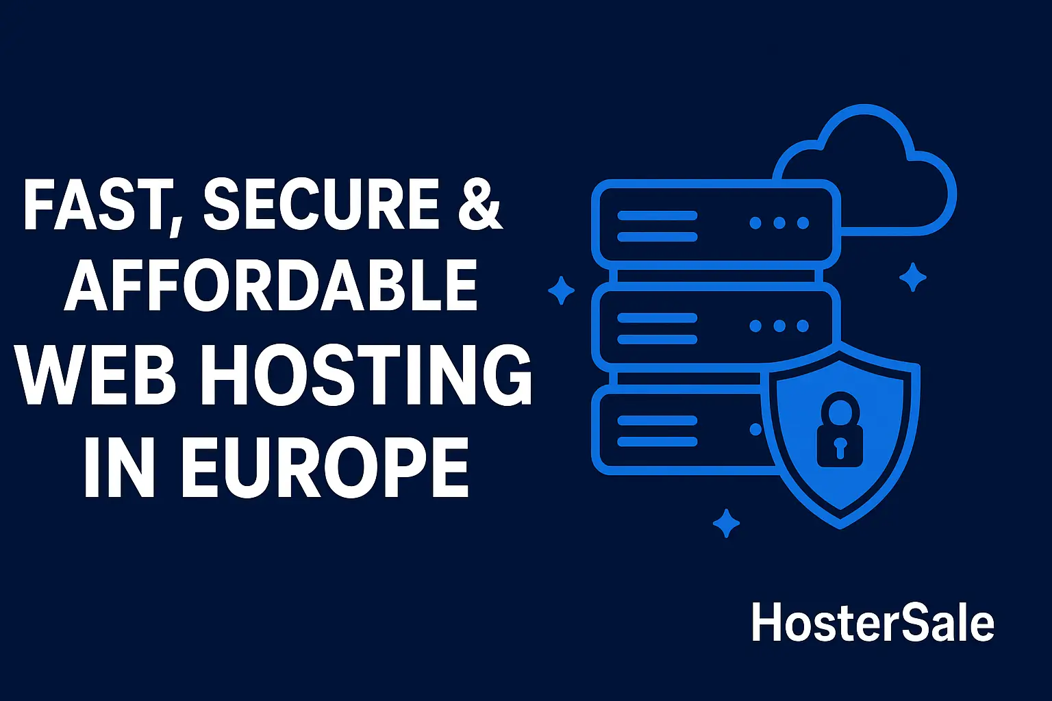 Fast, Secure & Affordable Web Hosting in Europe – Why Businesses Choose HosterSale